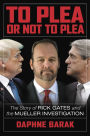 To Plea or Not to Plea: The Story of Rick Gates and the Mueller Investigation