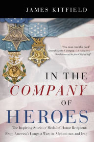 Downloading a book to kindle In the Company of Heroes: The Inspiring Stories of Medal of Honor Recipients from America's Longest Wars in Afghanistan and Iraq (English literature)