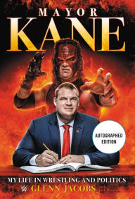 Title: Mayor Kane: My Life in Wrestling and Politics, Author: Glenn Jacobs