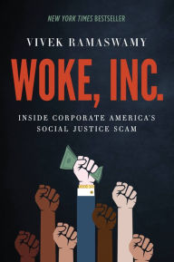 Title: Woke, Inc.: Inside Corporate America's Social Justice Scam, Author: Vivek Ramaswamy
