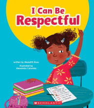 Title: I Can Be Respectful (Learn About: Your Best Self), Author: Meredith Rusu