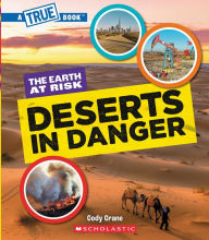 Title: Deserts in Danger (A True Book: The Earth at Risk), Author: Cody Crane