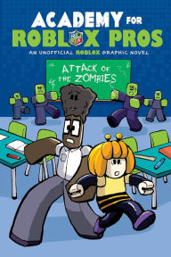 Free download books pdf files Attack of the Zombies (Academy for Roblox Pros Graphic Novel #1)