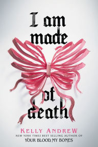 Title: I Am Made of Death, Author: Kelly Andrew