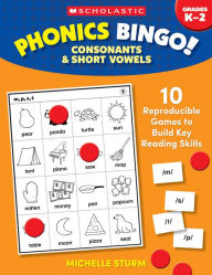 Title: Phonics Bingo: Consonants & Short Vowels: 10 Reproducible Games to Build Key Reading Skills, Author: MICHELLE STURM