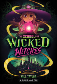 Title: The School for Wicked Witches, Author: Will Taylor