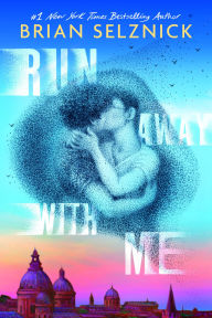 Title: Run Away With Me, Author: Brian Selznick