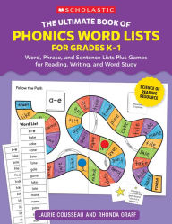 Title: The Ultimate Book of Phonics Word Lists: Grades K-1: Games & Word Lists for Reading, Writing, and Word Study, Author: Laurie Cousseau