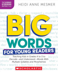 Ebooks free google downloads Big Words for Young Readers: Teaching Kids in Grades K to 5 to Decode-and Understand-Words With Multiple Syllables and Morphemes by Heidi Anne Mesmer Ph.D (English Edition) 9781546113867 PDF PDB CHM