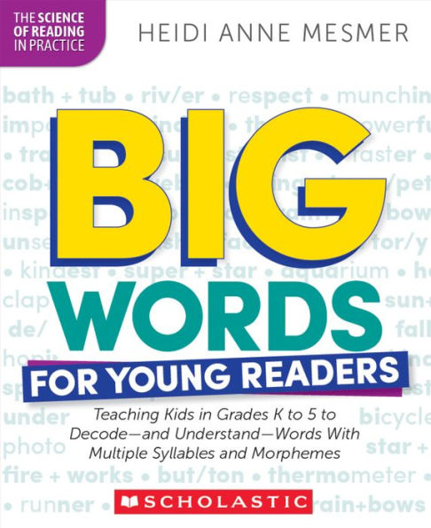 Big Words for Young Readers: Teaching Kids Grades K to 5 Decode-and Understand-Words With Multiple Syllables and Morphemes