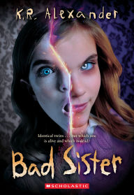 Title: Bad Sister, Author: K. R. Alexander