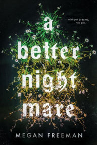 Title: A Better Nightmare, Author: Megan Freeman