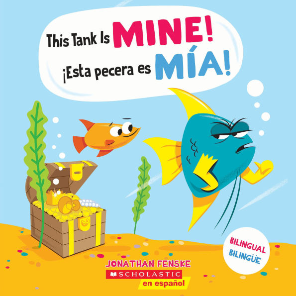 This Tank is Mine! / ¡Esta pecera es mía! (Scholastic Bilingual)