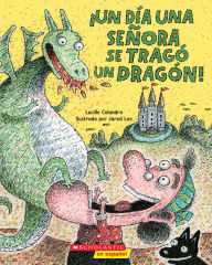 Title: ¡Un día una señora se tragó un dragón! (There Was an Old Lady Who Swallowed a Dragon!), Author: Lucille Colandro