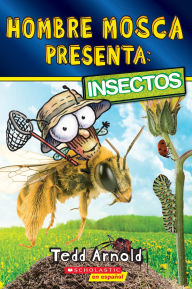 Title: Hombre Mosca Presenta: Insectos (Fly Guy Presents: Insects), Author: Tedd Arnold