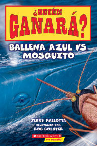 Title: ¿Quién ganará? Ballena azul vs. Mosquito (Who Would Win? Blue Whale vs. Mosquito), Author: Jerry Pallotta