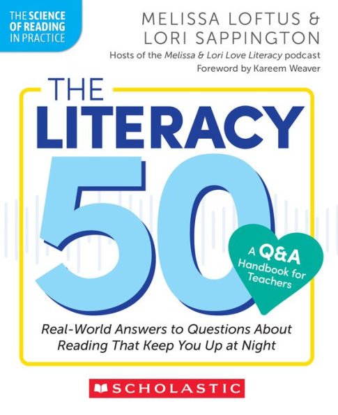 The Literacy 50-A Q&A Handbook for Teachers: Real-World Answers to Questions About Reading That Keep You Up at Night