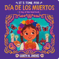 Title: It's Time for Dia de los Muertos, Author: Lilibeth M. Jimenez