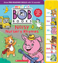 Title: Bob Books - Noisy Nursery Rhymes Sound Book Phonics, Up to Age 5 (My First Bob Books: Reading Readiness), Author: Scholastic