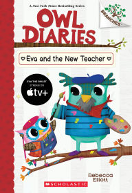 Title: Eva and the New Teacher: A Branches Book (Owl Diaries #21), Author: Rebecca Elliott