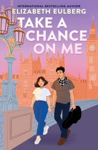 Title: Take a Chance On Me, Author: Elizabeth Eulberg