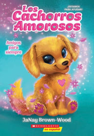 Title: Los cachorros amorosos #1: Amigos para siempre (Love Puppies #1: Best Friends Furever), Author: JaNay Brown-Wood