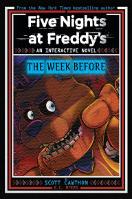 Title: Five Nights at Freddy's: The Week Before, An AFK Book (Interactive Novel #1), Author: Scott Cawthon