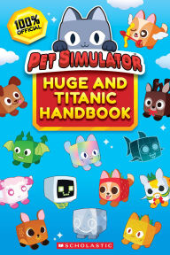 Books for download The Official Pet Simulator Huge and Titanic Handbook  by Scholastic English version 9781546131601