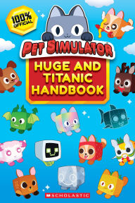 Title: The Official Pet Simulator Huge and Titanic Handbook, Author: Scholastic