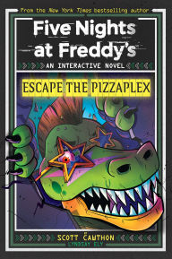 Title: Escape the Pizzaplex (Five Nights at Freddy's Interactive Novel #3), Author: Scott Cawthon