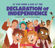 Title: If You Were a Kid at the Declaration of Independence (1776), Author: Sonia W. Black