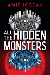 Title: All the Hidden Monsters, Author: Amie Jordan