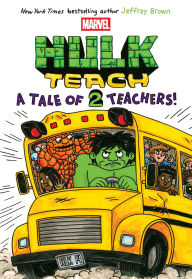 Title: A Tale of Two Teachers: Original Marvel Graphic Novel (Hulk Teach! #2), Author: Jeffrey Brown