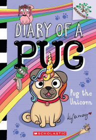 Title: Pug the Unicorn: A Branches Book (Diary of a Pug #14), Author: Kyla May