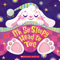 Title: Oh So Sleepy Head to Toe (Touch and Feel), Author: Scholastic