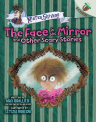 Title: The Face in the Mirror and Other Scary Stories: An Acorn Book (Mister Shivers #5), Author: Max Brallier