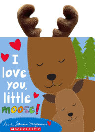 Title: I Love You, Little Moose!, Author: Sandra Magsamen