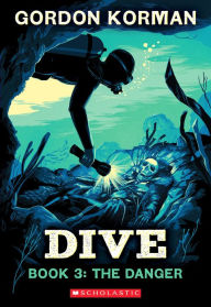 Title: Dive #3: The Danger, Author: Gordon Korman