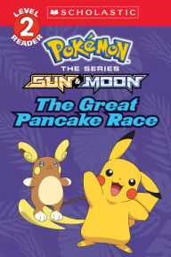 Title: The Great Pancake Race (Pokémon: Scholastic Reader, Level 2), Author: Jeanette Lane