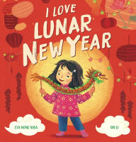 Title: I Love Lunar New Year, Author: Eva Wong Nava