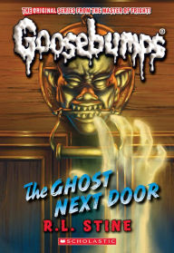Title: The Ghost Next Door (Classic Goosebumps #29), Author: R. L. Stine