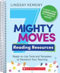 Online electronics books download 7 Mighty Moves Reading Resources: Ready-to-Use Tools and Templates to Transform Your Teaching in English by Lindsay Kemeny