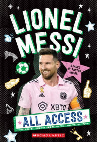 Title: All Access: Lionel Messi, Author: Scholastic