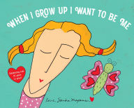 Title: When I Grow Up I Want to Be Me, Author: Sandra Magsamen