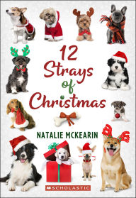 Title: 12 Strays of Christmas: A Wish Novel, Author: Natalie McKearin