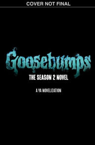 Title: Goosebumps: The Season 2 Novel, Author: Kate Howard