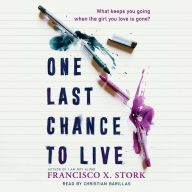 Title: One Last Chance to Live, Author: Francisco X. Stork