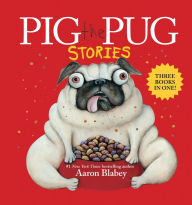 Title: Pig the Pug Stories (Pig the Pug, Pig the Fibber, Pig the Winner), Author: Aaron Blabey