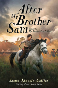 Title: After My Brother Sam (sequel to My Brother Sam Is Dead), Author: James Lincoln Collier