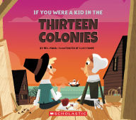 Title: If You Were a Kid in the Thirteen Colonies (If You Were a Kid), Author: Wil Mara